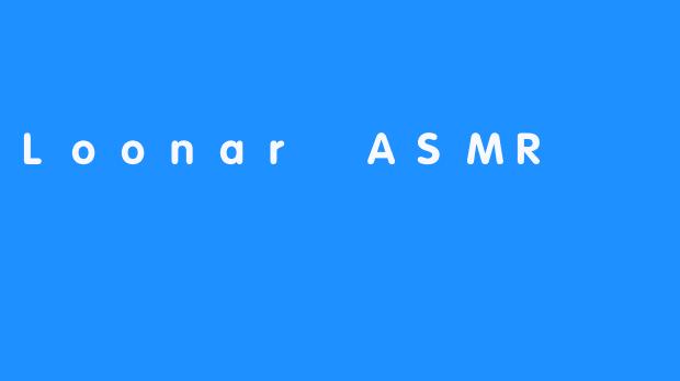 Loonar ASMR